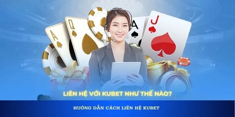 Liên hệ với Kubet88 chất lượng