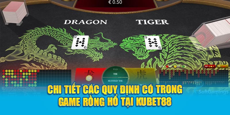 Chi tiết các quy định có trong game Rồng Hổ tại Kubet88