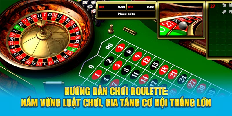 Hướng Dẫn Chơi Roulette: Nắm Vững Luật Chơi, Gia Tăng Cơ Hội Thắng Lớn