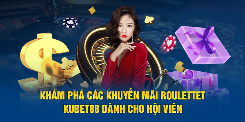 Khuyến mãi Roulette Kubet88 Hấp Dẫn Nhất 2024