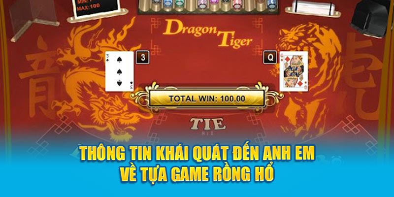 Thông tin khái quát đến anh em về tựa game Rồng Hổ